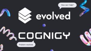 Smarter AI. Better CX. Evolved Partners with Cognigy